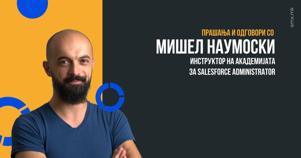 Q&A со Мишел Наумоски, инструктор на Академијата за Salesforce Administrator