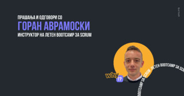 Q&A за Горан Аврамоски - Инструктор на Летен Bootcamp за SCRUM