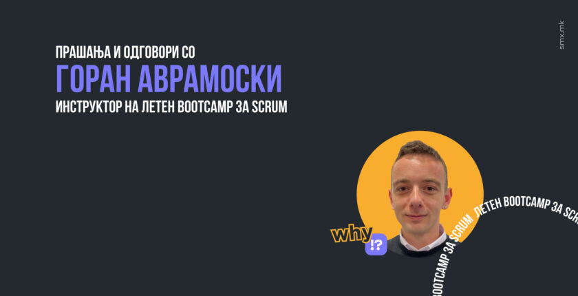 Q&A за Горан Аврамоски - Инструктор на Летен Bootcamp за SCRUM